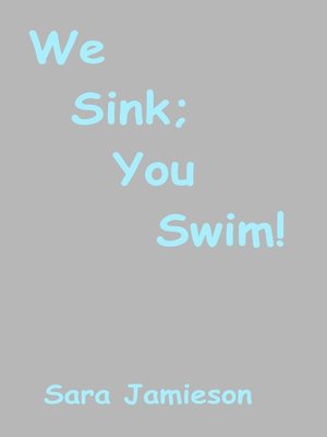 cover image of We Sink; You Swim!